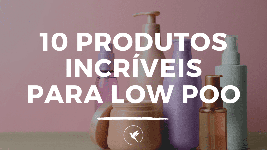 10 produtos incríveis para Low Poo